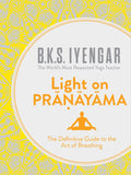 B.K.S Iyengar Light on Pranayama : La Guía Definitiva del Arte del Respirar (Paperback)